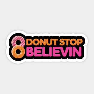 Donut Stop Believin Sticker